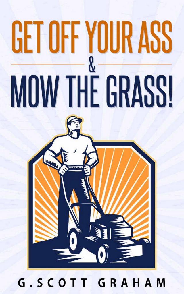 Get Off Your Ass & Mow The Grass! Cover