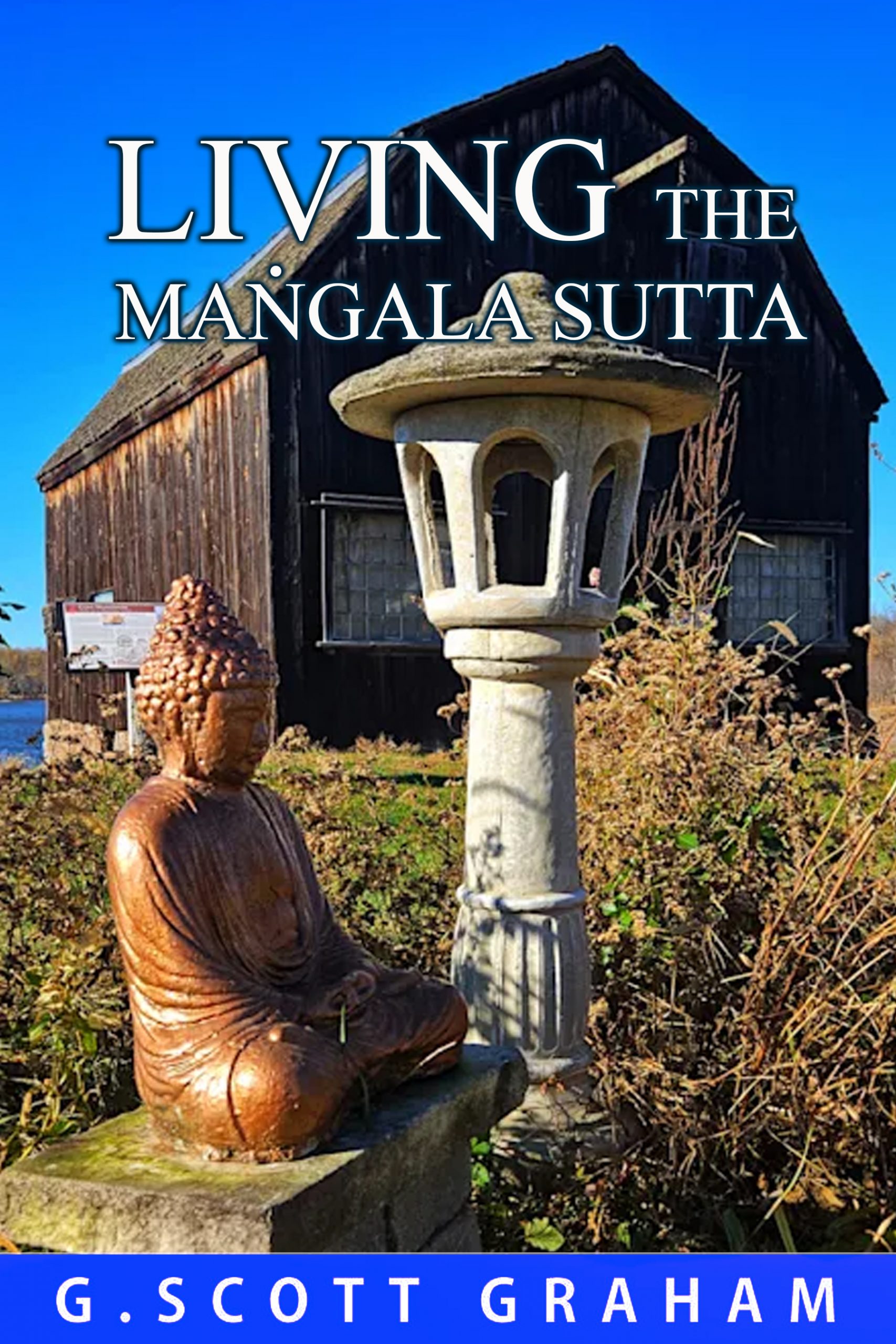 Living the Maṅgala Sutta - G. Scott Graham